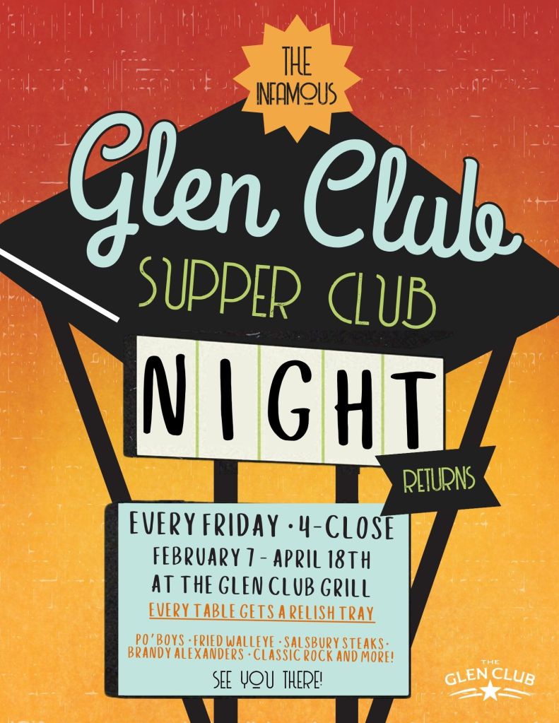 The infamous Glen Club supper club night returns. Every Friday, 4pm - Close. February 7th - April 18th at the Glen Club Grill. Every table gets a relish tray! Po'boys, fried walleye, salsbury steaks, brandy alexanders, classic rock, and more! See you there!